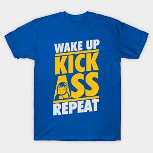 wake up kick ass repeat 4 T-Shirt